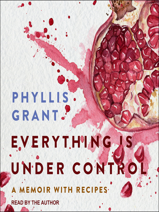 Title details for Everything is Under Control by Phyllis Grant - Wait list